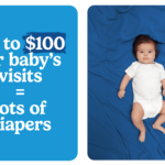 A baby in a white onesie lies on a blue sheet. Text on the left reads, Up to $100 for babys visits = lots of diapers.